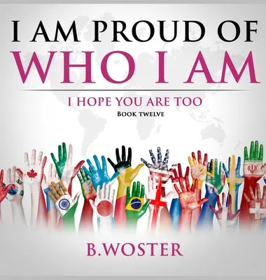 Estoy orgulloso de ser quien soy: espero que tú también lo estés (Libro 12) - I Am Proud of Who I Am: I hope you are too (Book 12)