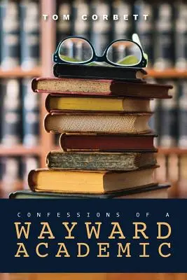 Confesiones de un ACADÉMICO ACCIDENTAL - confessions of a WAYWARD ACADEMIC