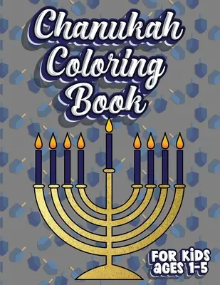 Libro para colorear de Janucá para niños de 1 a 5 años: Libro de actividades para colorear de la festividad judía para niños de 1 a 5 años; 100 páginas con letras, números y figuras. - Chanukah Coloring Book For Kids Ages 1-5: Jewish Holiday Activity Color Workbook for Toddlers & Kids Ages 1-5; 100 pages featuring Letters Numbers Sha