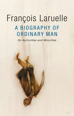 Biografía del hombre corriente: Sobre autoridades y minorías - A Biography of Ordinary Man: On Authorities and Minorities