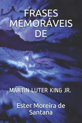 Frases Memorables: Martin Luter King Jr. - Frases Memorveis: Martin Luter King Jr.