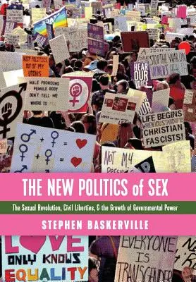 La nueva política del sexo: La revolución sexual, las libertades civiles y el aumento del poder gubernamental - The New Politics of Sex: The Sexual Revolution, Civil Liberties, and the Growth of Governmental Power