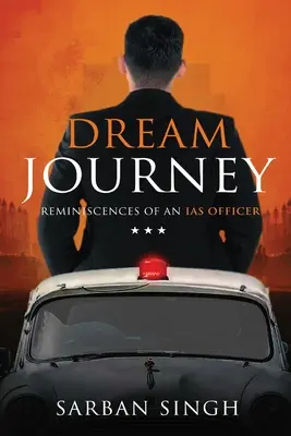 Viaje de ensueño - Reminiscencias de un funcionario del IAS - Dream Journey - Reminiscences of an IAS Officer