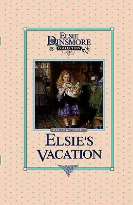 Las Vacaciones De Elsie Y Los Acontecimientos Posteriores, Libro 17 - Elsie's Vacation and After Events, Book 17