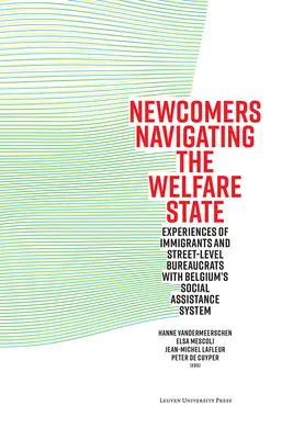 Los recién llegados navegan por el Estado del bienestar: Experiencias de inmigrantes y funcionarios de a pie con el sistema de asistencia social belga - Newcomers Navigating the Welfare State: Experiences of Immigrants and Street-Level Bureaucrats with Belgium's Social Assistance System