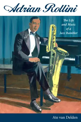 Adrian Rollini: la vida y la música de un vagabundo del jazz - Adrian Rollini: The Life and Music of a Jazz Rambler