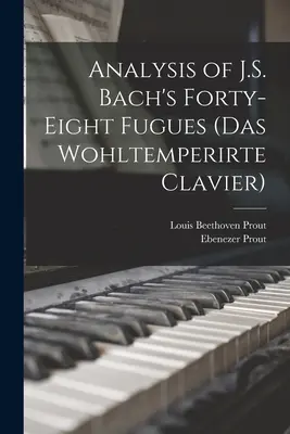 Análisis de las cuarenta y ocho fugas de J.S. Bach (Das Wohltemperirte Clavier) - Analysis of J.S. Bach's Forty-eight Fugues (Das Wohltemperirte Clavier)