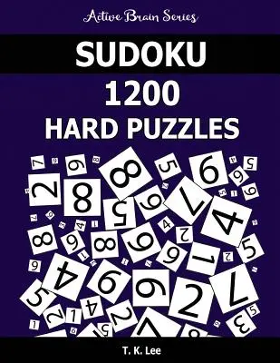 Sudoku 1200 Acertijos Difíciles: Mantenga su cerebro activo durante horas - Sudoku 1200 Hard Puzzles: Keep Your Brain Active For Hours