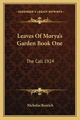 Hojas del Jardín de Morya Libro Uno: La Llamada 1924 - Leaves Of Morya's Garden Book One: The Call 1924