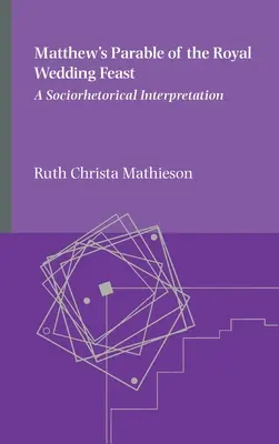La parábola de Mateo sobre las bodas reales - Matthew's Parable of the Royal Wedding Feast