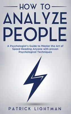 Cómo analizar a las personas: Guía de un Psicólogo para Dominar el Arte de Leer Rápido a Cualquiera con Técnicas Psicológicas de probada eficacia. Desbloquee su per - How to Analyze People: A Psychologist's Guide to Master the Art of Speed Reading Anyone with proven Psychological Techniques. Unlock your per