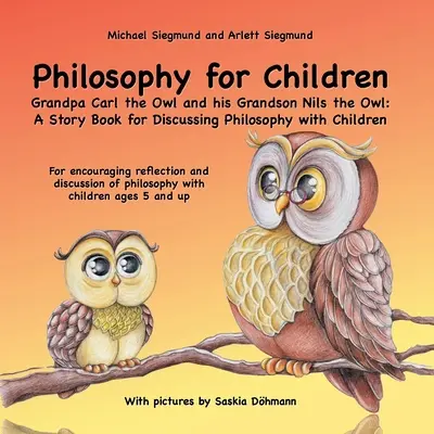 Filosofía para niños. El abuelo Carl el Búho y su nieto Nils el Búho: Un libro de cuentos para hablar de filosofía con los niños: Para fomentar la ref - Philosophy for Children. Grandpa Carl the Owl and his Grandson Nils the Owl: A Story Book for Discussing Philosophy with Children: For encouraging ref