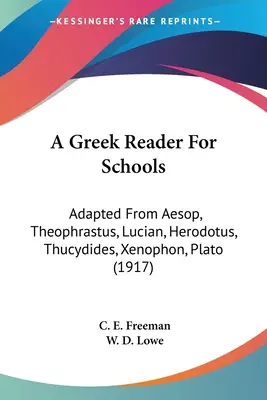 Una lectura griega para las escuelas: Adaptado de Esopo, Teofrasto, Luciano, Heródoto, Tucídides, Jenofonte y Platón (1917) - A Greek Reader For Schools: Adapted From Aesop, Theophrastus, Lucian, Herodotus, Thucydides, Xenophon, Plato (1917)