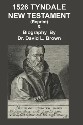 1526 Nuevo Testamento y Biografía de Tyndale: Reimpresión - 1526 Tyndale New Testament and Biography: Reprint