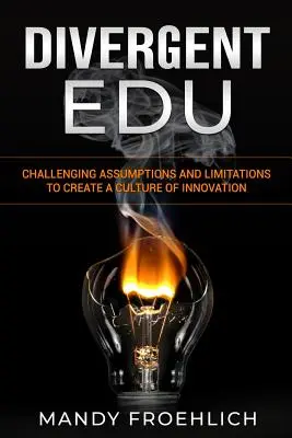 Divergent EDU: Desafiar los supuestos y las limitaciones para crear una cultura de la innovación - Divergent EDU: Challenging assumptions and limitations to create a culture of innovation