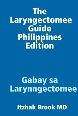 The Laryngectomee Guide Philippines Edition Gabay sa Larynngectomee