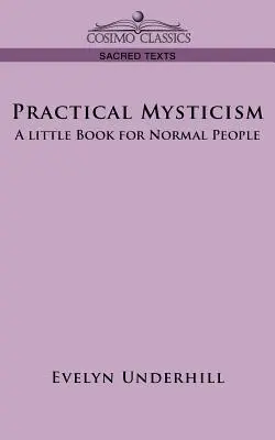 Misticismo práctico: Un pequeño libro para gente normal - Practical Mysticism: A Little Book for Normal People
