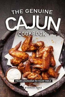 El auténtico libro de cocina cajún: De Luisiana a su mesa - The Genuine Cajun Cookbook: From Louisiana to Your Table
