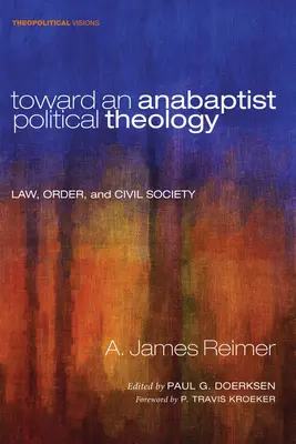 Hacia una teología política anabautista: Derecho, orden y sociedad civil - Toward an Anabaptist Political Theology: Law, Order, and Civil Society