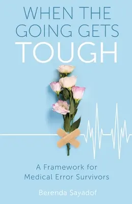 Cuando las cosas se ponen difíciles: Un marco para los supervivientes de errores médicos - When The Going Gets Tough: A Framework for Medical Error Survivors