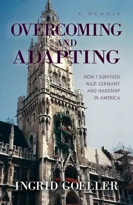 Superación y adaptación: Cómo sobreviví a la Alemania nazi y a las dificultades en Estados Unidos - Overcoming and Adapting: How I survived Nazi Germany and Hardship in America
