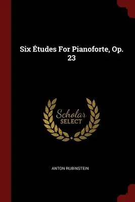 Seis tudes para pianoforte, Op. 23 - Six tudes For Pianoforte, Op. 23