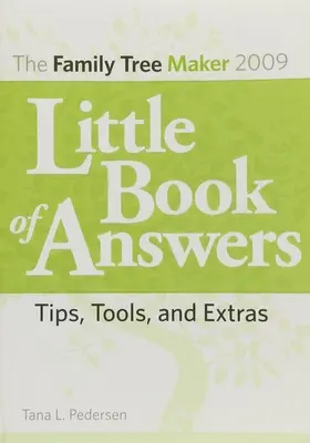 El pequeño libro de respuestas de Family Tree Maker 2009: Consejos, herramientas y extras - The Family Tree Maker 2009 Little Book of Answers: Tips, Tools, and Extras