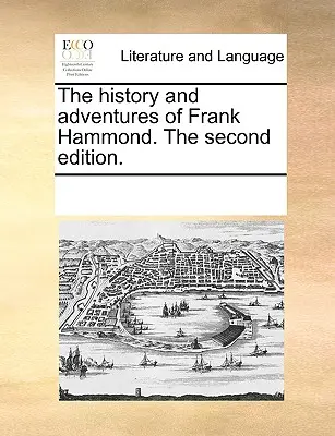 Historia y aventuras de Frank Hammond. Segunda edición. - The History and Adventures of Frank Hammond. the Second Edition.
