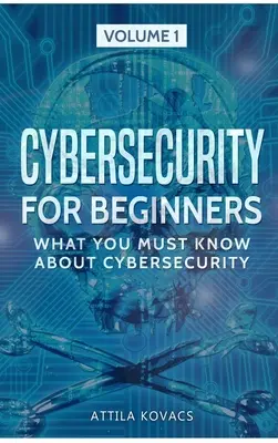 Ciberseguridad para principiantes: Lo que debes saber sobre ciberseguridad - Cybersecurity for Beginners: What You Must Know about Cybersecurity