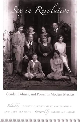 Sexo en Revolución: Género, política y poder en el México moderno - Sex in Revolution: Gender, Politics, and Power in Modern Mexico