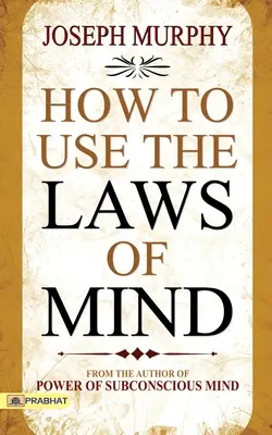 Cómo utilizar las leyes de la mente - How to Use The Laws of Mind