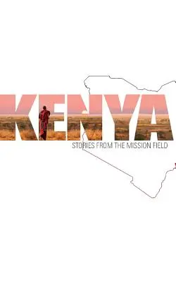 Kenia: Historias desde el campo de misión - Kenya: Stories from the Mission Field