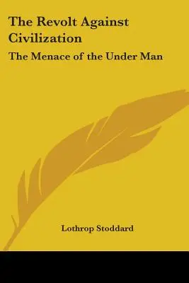 La rebelión contra la civilización: La amenaza del hombre inferior - The Revolt Against Civilization: The Menace of the Under Man