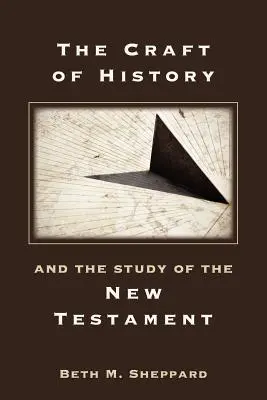 El oficio de historiador y el estudio del Nuevo Testamento - The Craft of History and the Study of the New Testament