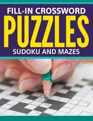Crucigramas, sudokus y laberintos para rellenar - Fill-In Crossword Puzzles, Sudoku And Mazes