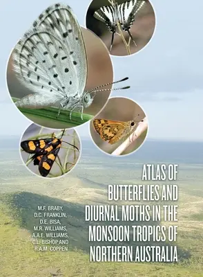 Atlas de las mariposas y polillas diurnas de los trópicos monzónicos del norte de Australia - Atlas of Butterflies and Diurnal Moths in the Monsoon Tropics of Northern Australia