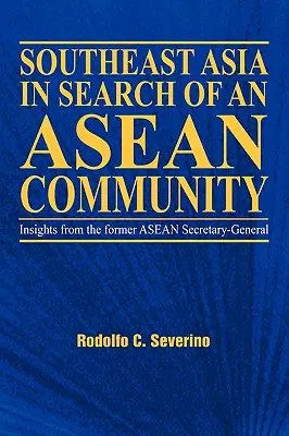 El Sudeste Asiático en busca de una comunidad ASEAN - Southeast Asia in Search of an ASEAN Community