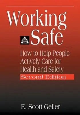 Trabajar con seguridad: Cómo ayudar a las personas a cuidar activamente de su salud y seguridad, segunda edición - Working Safe: How to Help People Actively Care for Health and Safety, Second Edition