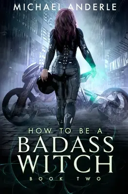 Cómo ser una bruja mala: Libro Dos - How To Be A Badass Witch: Book Two