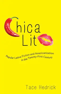 Chica Lit: ficción popular latina y americanización en el siglo XXI - Chica Lit: Popular Latina Fiction and Americanization in the Twenty-First Century