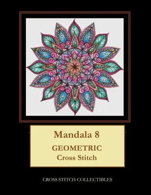 Mandala 8: Patrón geométrico de punto de cruz - Mandala 8: Geometric Cross Stitch Pattern