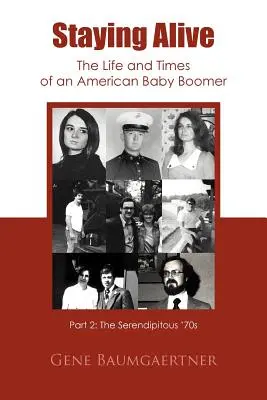 Staying Alive-The Life and Times of an American Baby Boomer Parte 2: Los serendípicos años 70 - Staying Alive-The Life and Times of an American Baby Boomer Part 2: The Serendipitous '70s