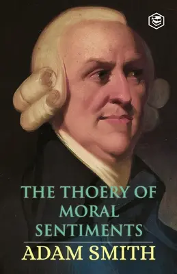 La teoría de los sentimientos morales - The Theory of Moral Sentiments