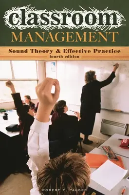 Gestión del aula: Teoría sólida y práctica eficaz - Classroom Management: Sound Theory and Effective Practice