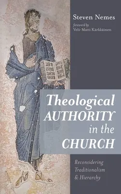 La autoridad teológica en la Iglesia: Reconsideración del tradicionalismo y la jerarquía - Theological Authority in the Church: Reconsidering Traditionalism and Hierarchy