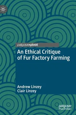 Crítica ética de la cría industrial de pieles - An Ethical Critique of Fur Factory Farming