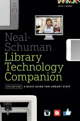 Neal-Schuman Library Technology Companion: Guía básica para el personal bibliotecario - Neal-Schuman Library Technology Companion: A Basic Guide for Library Staff