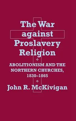 La guerra contra la religión proesclavista - The War Against Proslavery Religion