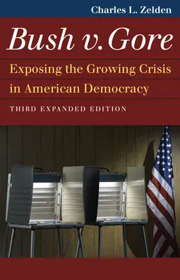 Bush contra Gore: La creciente crisis de la democracia estadounidense - Bush V. Gore: Exposing the Growing Crisis in American Democracy