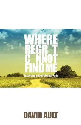 Donde el arrepentimiento no pueda encontrarme - Where Regret Cannot Find Me